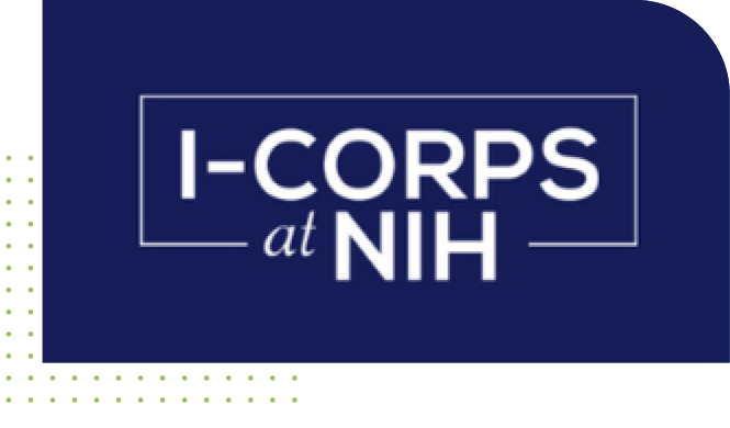 I-Corps at NIH white text on top of navy blue background I-Corps at NIH white text on top of navy blue background